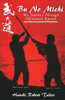 Bu No Michi: My Journey Through Okinawan Karate