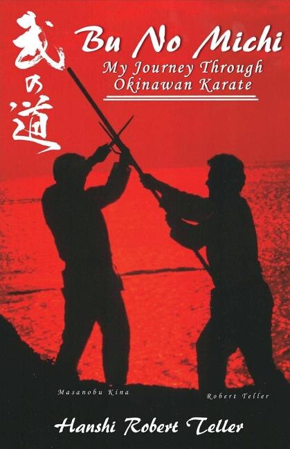Bu No Michi: My Journey Through Okinawan Karate