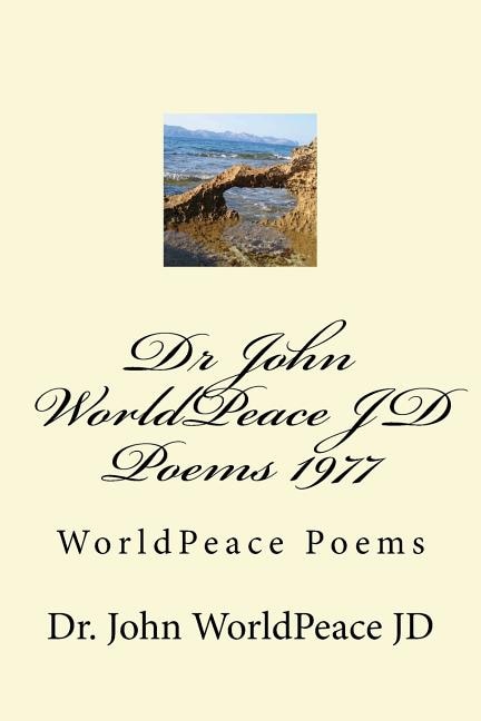 Dr John WorldPeace JD Poems 1977: WorldPeace Poems