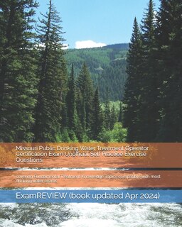 Front cover_Missouri Public Drinking Water Treatment Operator Certification Exam Unofficial Self Practice Exercise Questions