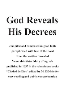 God Reveals His Decrees: Ciudad de Dios published 1657 edited for easy reading and popular consumption
