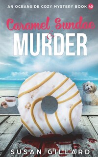 Caramel Sundae & Murder: An Oceanside Cozy Mystery Book 40