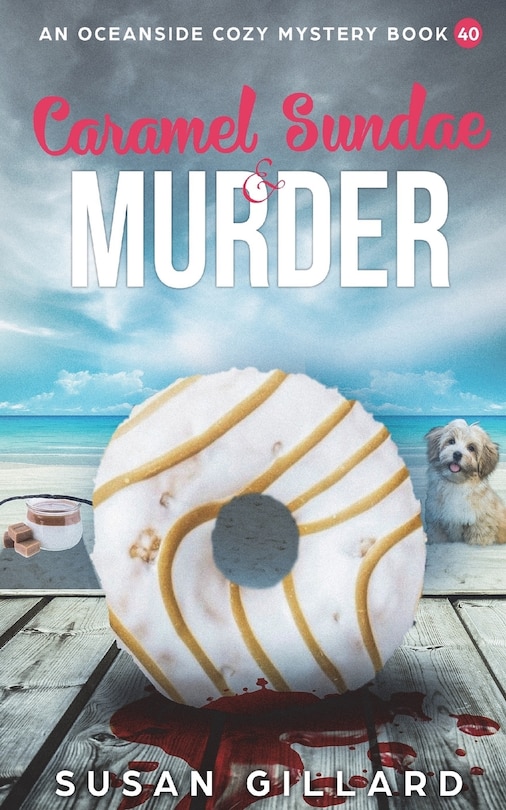 Caramel Sundae & Murder: An Oceanside Cozy Mystery Book 40