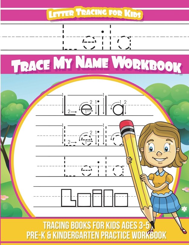 Leila Letter Tracing for Kids Trace my Name Workbook: Tracing Books for Kids ages 3 - 5 Pre-K & Kindergarten Practice Workbook