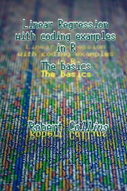 Linear Regression with coding examples in R: The basics