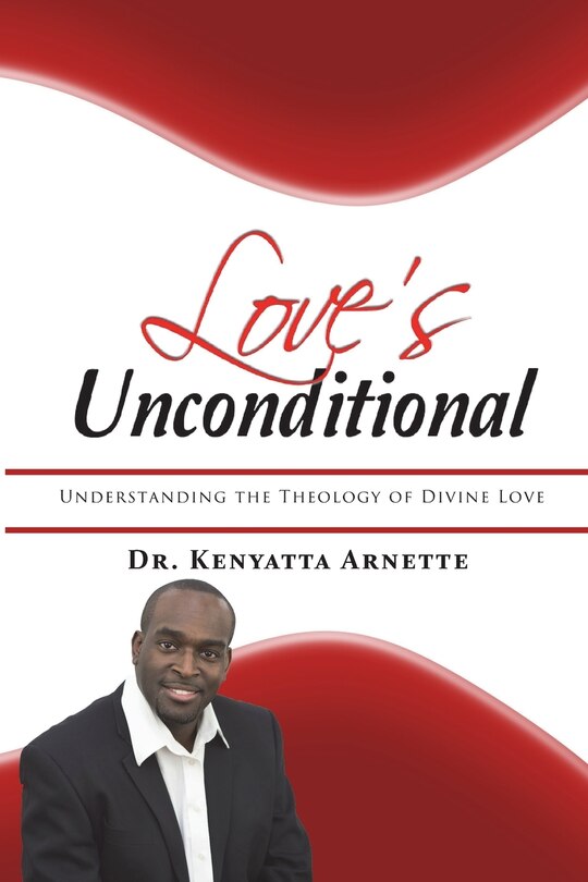 Love's Unconditional: Understanding the Theology of Divine Love