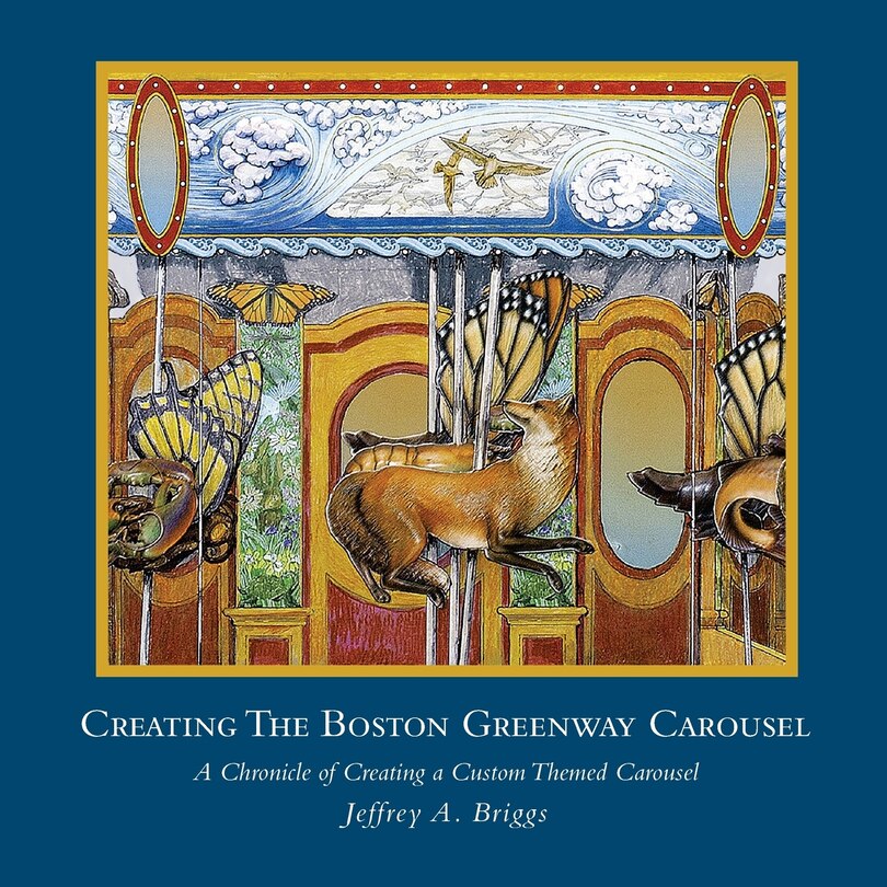 Creating The Boston Greenway Carousel: A Chronicle of Creating a Custom Themed Carousel