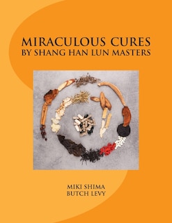 Front cover_Miraculous Cures by Shang Han Lun Masters
