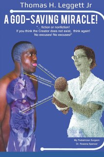A God-Saving Miracle!: Fiction or Nonfiction! If You Think That the Creator Does Not Exist, Think Again. No Excuses! No Excuses!