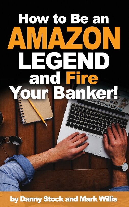 Front cover_How to Be an Amazon Legend and Fire Your Banker!