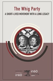The Whig Party: A Short-Lived Movement with a Long Legacy
