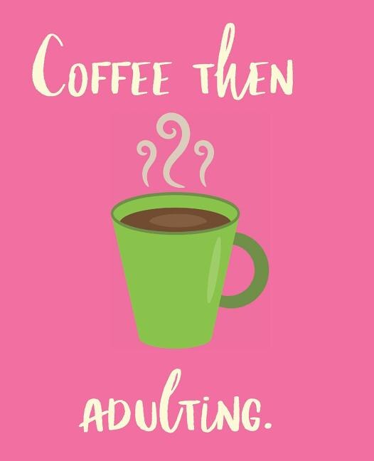 Coffee Then Adulting