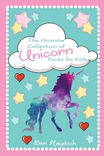 Front cover_The Ultimate Collection of Unicorn Facts for Kids