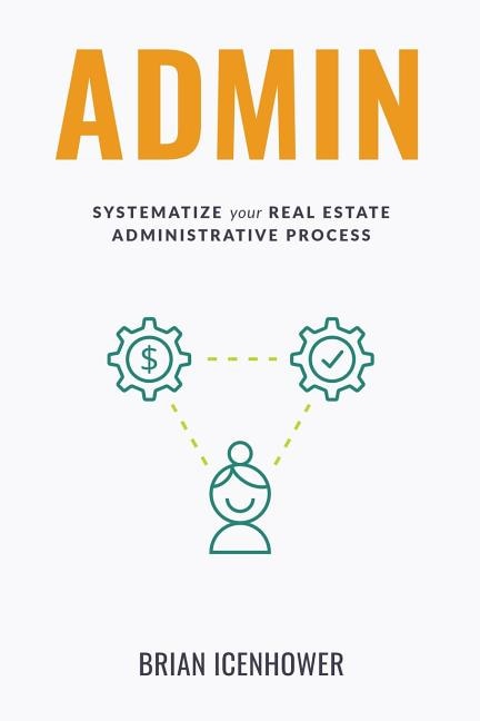 Admin: Systematize Your Real Estate Administrative Process