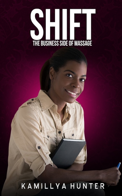 Shift: The Business Side Of Massage: How to create a massage business that can function without you