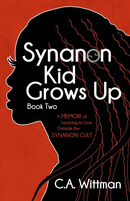 Synanon Kid Grows Up: A Memoir Of Learning To Live Outside The Synanon Cult