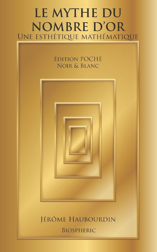 Couverture_Le Mythe Du Nombre d'Or - Une Esth&eacute;tique Math&eacute;matique. Edition Poche, Noir & Blanc