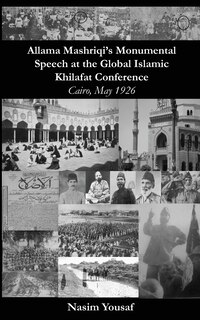 Front cover_Allama Mashriqi's Monumental Speech at the Global Islamic Khilafat Conference