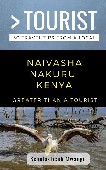 Front cover_Greater Than a Tourist- Naivasha Nakuru Kenya