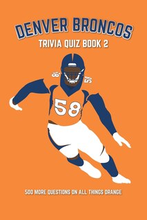 Front cover_Denver Broncos Trivia Quiz Book 2