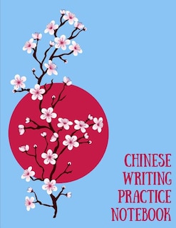 Chinese Writing Practice Notebook: Practice Writing Chinese Characters! Tian Zi Ge Paper Workbook │Learn How to Write Chinese Calligraphy Pinyin For Beginners
