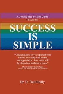 Success is Simple: A Concise Step-By-Step Guide to Successful Living