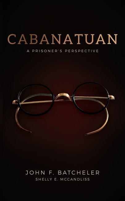 Cabanatuan: A Prisoner's Perspective