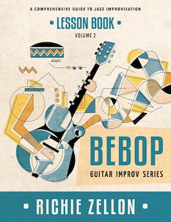 Couverture_The Bebop Guitar Improv Series VOL 2- Lesson Book