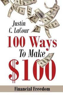 100 Ways To Make $100: Financial Freedom