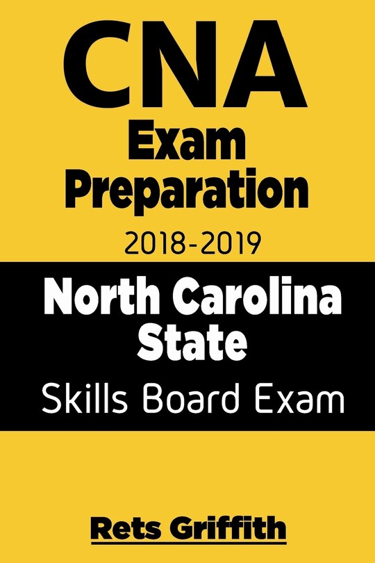 Front cover_CNA Exam Preparation 2018 - 2019 North Carolina State Skills Board Exam with all