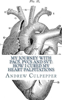 Front cover_My Journey With PACs, PVCs and SVT