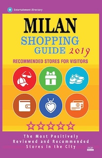 Milan Shopping Guide 2019: Best Rated Stores in Milan, Italy - Stores Recommended for Visitors, (Shopping Guide 2019)