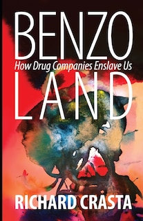 Benzo Land: How Drug Companies Enslave Us