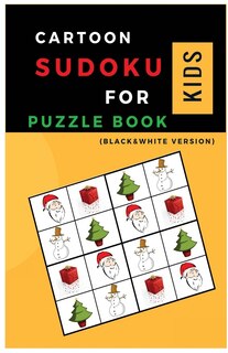 The Cartoon Sudoku for Kids PUZZLE BOOK: Sudoku with Chrismas Cartoon Easy Puzzles to learn and Grow Logic Skills (Gifts)