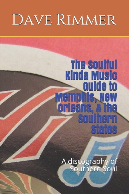 Front cover_The Soulful Kinda Music Guide to Memphis, New Orleans, & the Southern States