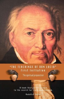 Front cover_The Teachings of Don Lucio - First Initiation