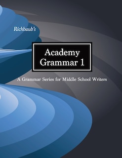 Richbaub's Academy Grammar 1: A Grammar Series for Middle School Writers