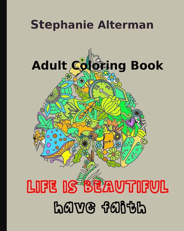 Adult Coloring Book: Life is Beautiful: Have Faith