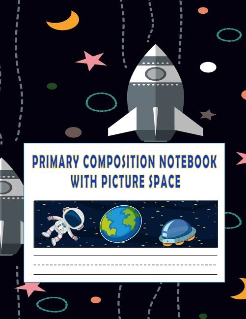 Primary Composition Notebook With Picture Space: Primary Composition Book With Story Space And Dashed Mid Line Grades K-2, Primary Composition Noteb