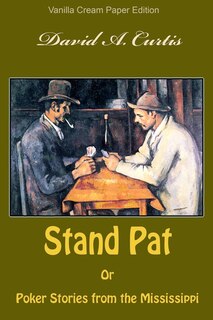 Front cover_Stand Pat Or Poker Stories from the Mississippi