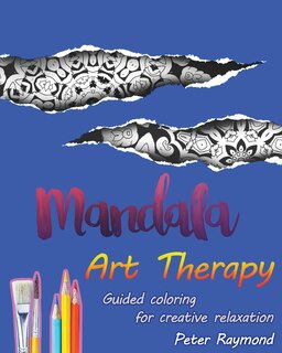 Front cover_Art Therapy Mandalas (Guided coloring for creative relaxation)