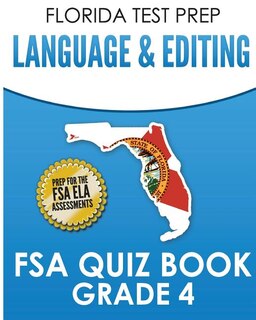 FLORIDA TEST PREP Language & Editing FSA Quiz Book Grade 4: Preparation for the FSA ELA Tests