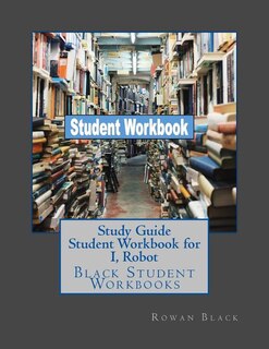 Front cover_Study Guide Student Workbook for I, Robot