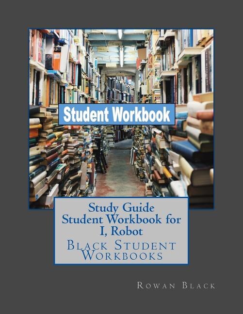 Front cover_Study Guide Student Workbook for I, Robot