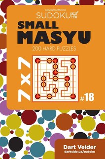 Small Masyu Sudoku - 200 Hard Puzzles 7x7 (Volume 18)