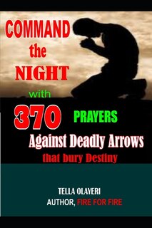 Couverture_Command the Night with 370 Prayers against Deadly Arrows that bury Destiny