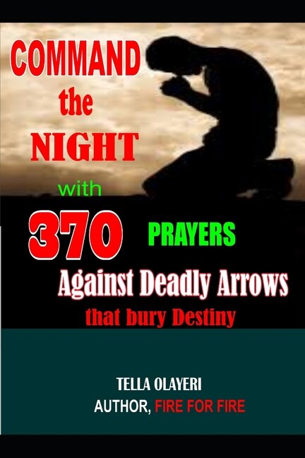 Couverture_Command the Night with 370 Prayers against Deadly Arrows that bury Destiny