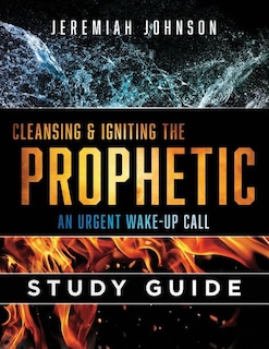 Couverture_Cleansing and Igniting the Prophetic
