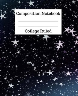 Composition Notebook College Ruled: 100 Pages - 7.5 X 9.25 Inches - Paperback - Stars Design