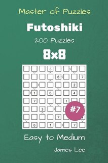 Front cover_Master of Puzzles - Futoshiki 200 Easy to Medium 8x8 vol. 7